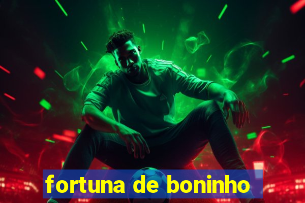 fortuna de boninho